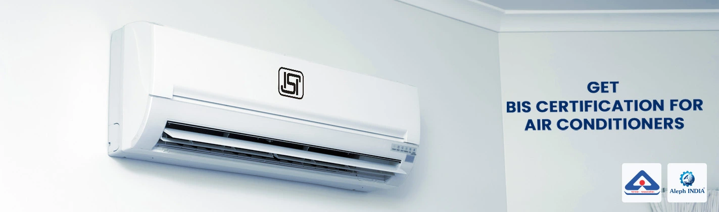 BIS Certification for Air Conditioners and Its Related Parts