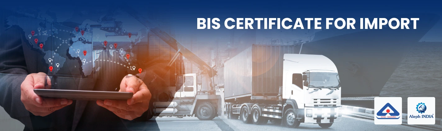 What is BIS Certification for Import?