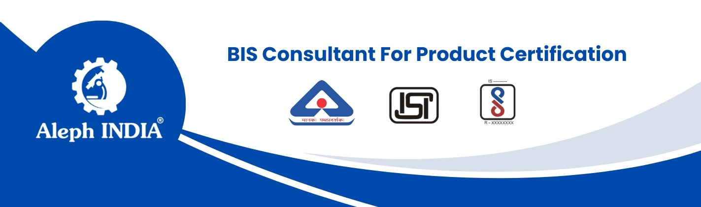 BIS Consultant in Noida, INDIA For Product Certification - ISI Mark, CRS Mark