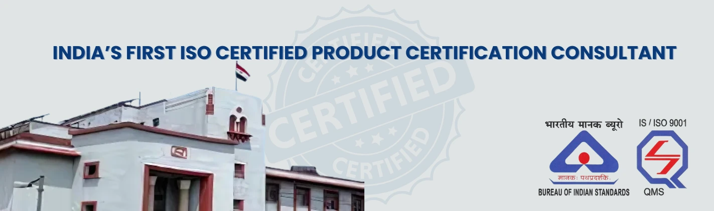 India’s First ISO Certified Product Certification Consultant
