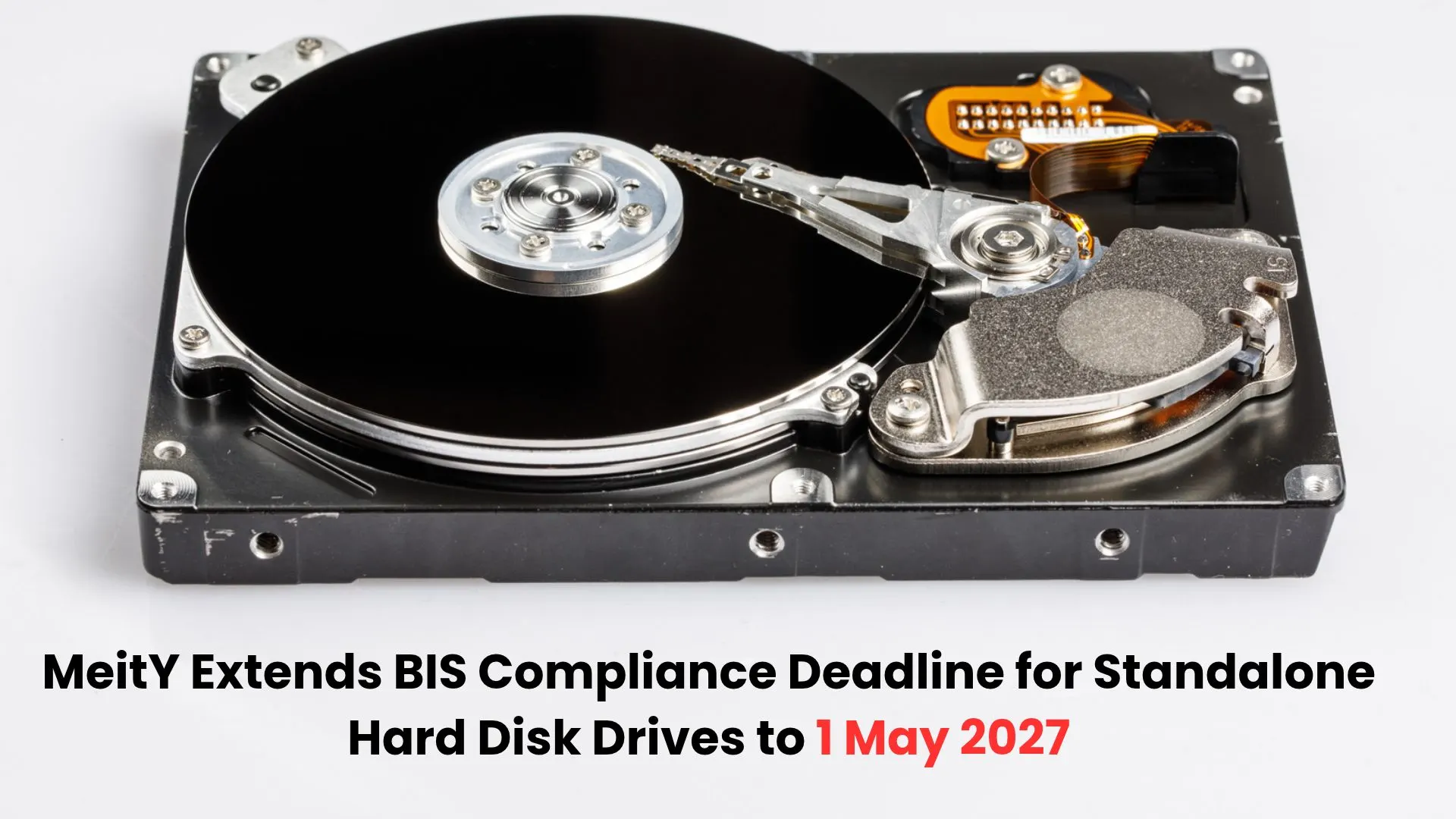 MeitY : MeitY Extends BIS Compliance Deadline for Standalone Hard Disk Drives to 1 May 2027