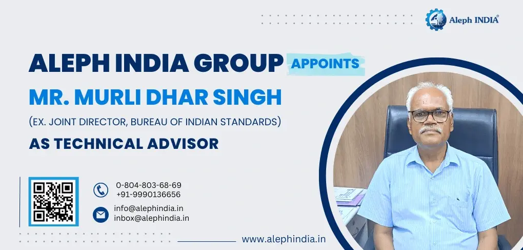 Aleph INDIA GROUP Appoints Mr. Murli Dhar Singh as Technical Advisor