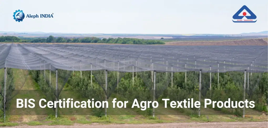 BIS Certification for Agro Textiles Products
