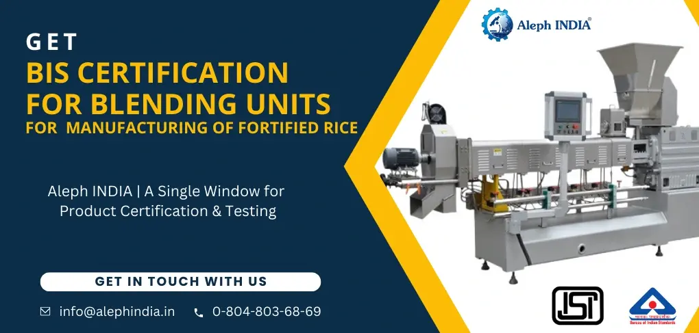 BIS LICENSE FOR BLENDING UNITS FOR MANUFACTURE OF FORTIFIED RICE (IS 17854:2022)