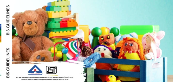 BIS Issues Implementation Guidelines for Revised IS 9873 (Part 1):2025 – Safety of Toys
