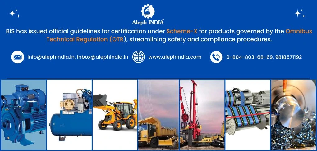 BIS Issues Guidelines for Grant of Certification under Scheme-X for OTR Regulation