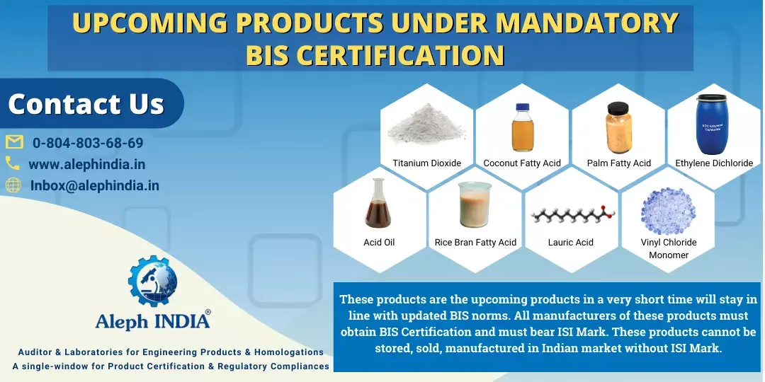LATEST NEWS FOR UPCOMING PRODUCTS UNDER MANDATORY BIS CERTIFICATION