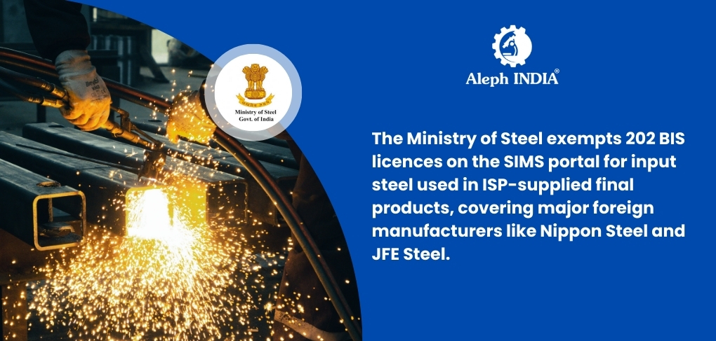 Ministry of Steel exempts 202 BIS licences on SIMS for input steel supplied by ISPs — August 2025 update