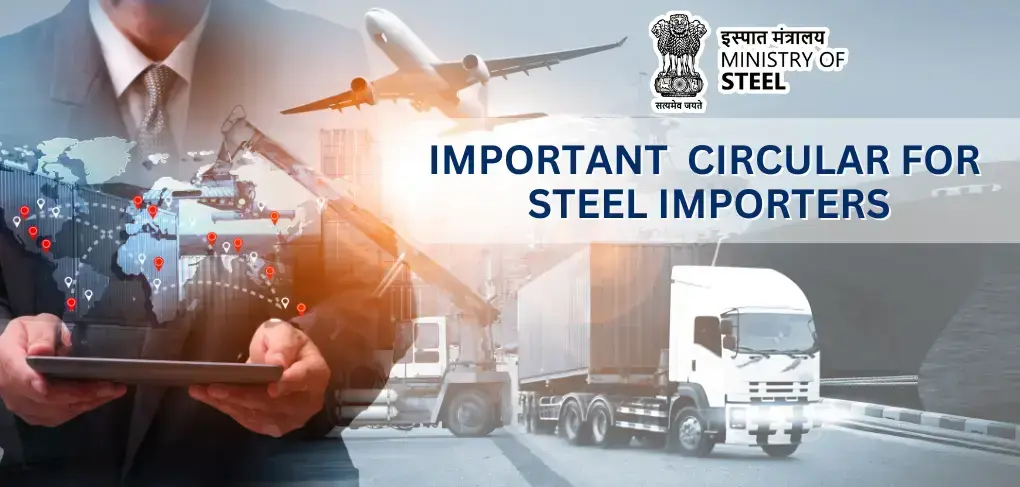 Recent Steel Import Circulars and Guidelines by Ministry of Steel