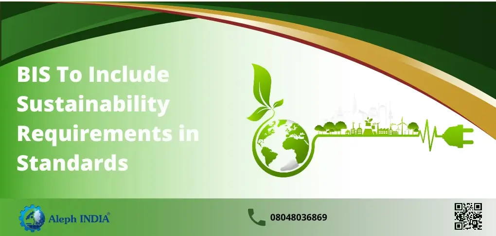 BIS to include Sustainability Requirements in Indian Standards