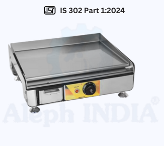 BIS CERTIFICATION FOR Safety of Household, Commercial and Similar Electrical Appliances for Commercial Electric Griddles and Griddle Grills IS 302 Part 1: 2024