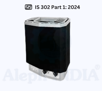 BIS CERTIFICATION FOR Safety of Household, Commercial and Similar Electrical Appliances for Sauna Heating Appliances and Infrared Cabins IS 302 Part 1: 2024