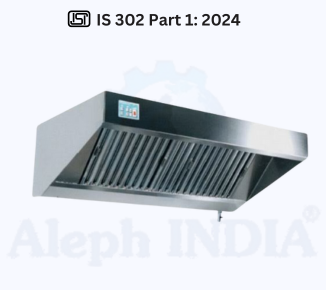 BIS CERTIFICATION for Safety of Household, Commercial and Similar Electrical Appliances for Commercial Electric Hoods IS 302 Part 1: 2024