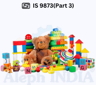 BIS CERTIFICATION FOR SAFETY REQUIREMENTS FOR TOYS, PART 3: MIGRATION OF CERTAIN ELEMENTS IS 9873(Part 3)