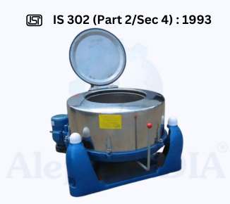 BIS CERTIFICATION for Spin Extractors IS 302 (Part 2/Sec 4) : 1993 & IS 302 Part 1 (for General Requirements)