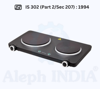 BIS CERTIFICATION for Safety of household and similar electrical appliances: Part 2 particular requirements: Sec 207 electric hot plates IS 302 (Part 2/Sec 207) : 1994 & IS 302 Part 1