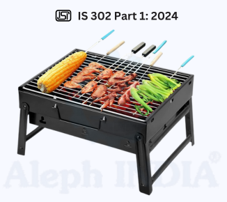 BIS CERTIFICATION for Safety of Household, Commercial and Similar Electrical Appliances for Outdoor Barbecues IS 302 Part 1: 2024