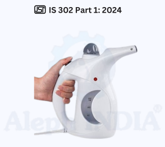 BIS CERTIFICATION for Safety of Household, Commercial and Similar Electrical Appliances for Fabric Steamers IS 302 Part 1: 2024