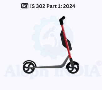 BIS CERTIFICATION for Safety of Household, Commercial and Similar Electrical Appliances for Personal-e-Transporters IS 302 Part 1: 2024