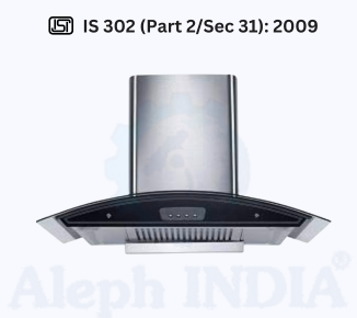 BIS CERTIFICATION for Safety Of Household And Similar Electrical Appliances – Particular Requirements – Range Hoods IS 302 (Part 2/Sec 31)