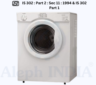 BIS CERTIFICATION for Tumbler dryers IS 302 : Part 2 : Sec 11 : 1994 & IS 302 Part 1 (for General Requirements)