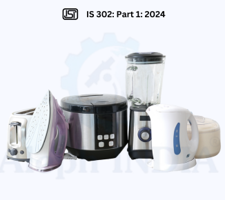 BIS CERTIFICATION for Household and Similar Electrical Appliances - Safety - Part 1 General Requirements IS 302: Part 1: 2024