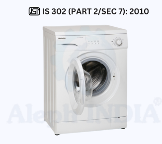 BIS CERTIFICATION for Safety Of Household And Similar Electrical Appliances – Particular Requirements – Domestic Electric Clothes Washing Machines IS 302 (PART 2/SEC 7): 2010