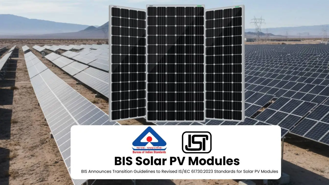 BIS Announces Transition Guidelines to Revised IS/IEC 61730:2023 Standards  for Solar PV Modules