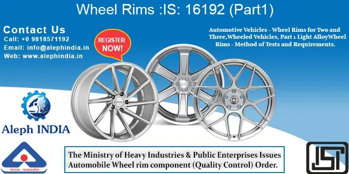 BIS CERTIFICATION: UNDERSTANDING AUTOMOBILE WHEEL RIM COMPONENT (QUALITY CONTROL) ORDER, 2020