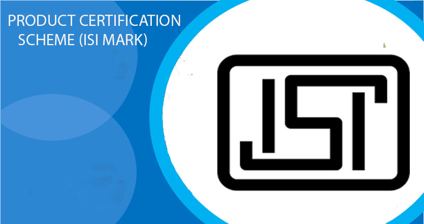 PRODUCT CERTIFICATION SCHEME (ISI MARK) FOR DOMESTIC MANUFACTURERS